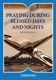 Praying During Blessed Days and Nights (eBook, ePUB) Praying During Blessed Days and Nights (eBook, ePUB)