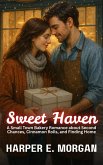 Sweet Haven: A Small Town Bakery Romance about Second Chances, Cinnamon Rolls, and Finding Home (eBook, ePUB) Sweet Haven: A Small Town Bakery Romance about Second Chances, Cinnamon Rolls, and Finding Home (eBook, ePUB)