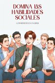 Domina las Habilidades Sociales: Conviértete en un Líder (eBook, ePUB)