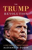 The Trump Revolution: A New Order of Great Powers (eBook, ePUB) The Trump Revolution: A New Order of Great Powers (eBook, ePUB)