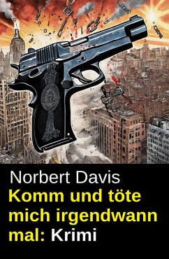 Cover Komm und töte mich irgendwann mal: Krimi (eBook, ePUB)