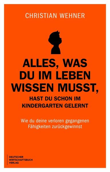 Alles, was du im Leben wissen musst, hast du schon im Kindergarten gelernt (eBook, PDF)