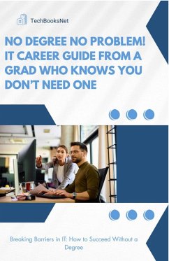 No Degree No Problem! IT Career Guide from a Grad Who Knows You Don't Need One (eBook, ePUB) - Stamenkovic, Luka