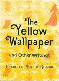 The Yellow Wallpaper and Other Writings (eBook, ePUB) The Yellow Wallpaper and Other Writings (eBook, ePUB)