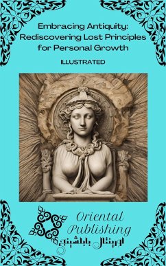 Cover Embracing Antiquity Rediscovering Lost Principles for Personal Growth (eBook, ePUB)