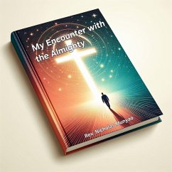 My Encounter with the Almighty (eBook, ePUB) - Munyao, Rev. Nicholas