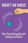 Kraft im Kreis - Die Zentrifugalkraft einfach erklärt (eBook, ePUB)