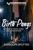 Birth Pangs: A Novel of Home, Family, and Abandonment (eBook, ePUB) Birth Pangs: A Novel of Home, Family, and Abandonment (eBook, ePUB)
