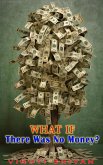 What If There Was No Money? (WHAT IF SERIES) (eBook, ePUB) What If There Was No Money? (WHAT IF SERIES) (eBook, ePUB)