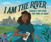 I Am the River (eBook, ePUB) I Am the River (eBook, ePUB)