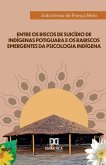 Entre os Riscos de Suicídio de Indígenas Potiguara e os Rabiscos Emergentes da Psicologia Indígena (eBook, ePUB)