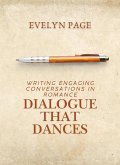 Dialogue that Dances: Writing Engaging Conversations in Romance (eBook, ePUB) Dialogue that Dances: Writing Engaging Conversations in Romance (eBook, ePUB)
