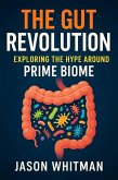 The Gut Revolution: Exploring the Hype Around Prime Biome (eBook, ePUB) The Gut Revolution: Exploring the Hype Around Prime Biome (eBook, ePUB)