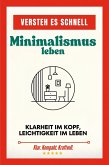 Versteh es schnell: Minimalismus leben. Klarheit im Kopf, Leichtigkeit im Leben. (eBook, ePUB) Versteh es schnell: Minimalismus leben. Klarheit im Kopf, Leichtigkeit im Leben. (eBook, ePUB)