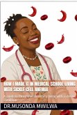 How I Made it in Medical School Living with Sickle Cell Anemia (eBook, ePUB)
