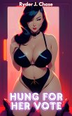 Hung for Her Vote (Women of Power, Men of Size, #1) (eBook, ePUB) Hung for Her Vote (Women of Power, Men of Size, #1) (eBook, ePUB)