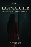 The Last Watcher - The One Who Never Existed (eBook, ePUB) The Last Watcher - The One Who Never Existed (eBook, ePUB)