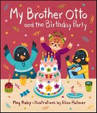 My Brother Otto and the Birthday Party (eBook, ePUB) My Brother Otto and the Birthday Party (eBook, ePUB)