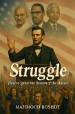 Struggle: How to Ignite the Passion of the Masses (eBook, ePUB) Struggle: How to Ignite the Passion of the Masses (eBook, ePUB)