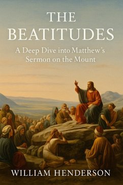 Cover The Beatitudes: A Deep Dive into Matthew's Sermon on the Mount (eBook, ePUB)