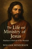 The Life and Ministry of Jesus: Matthew's Portrait of the Messiah (eBook, ePUB)