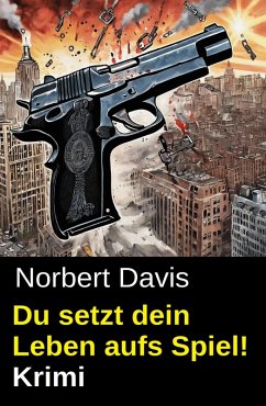 Cover Du setzt dein Leben aufs Spiel! Krimi (eBook, ePUB)