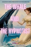 The Whale and the Hypnotist: A collection of journal entries and poetry to aid the reclaiming of self (Soul Trade, #3.5) (eBook, ePUB) The Whale and the Hypnotist: A collection of journal entries and poetry to aid the reclaiming of self (Soul Trade, #3.5) (eBook, ePUB)