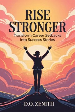 Rise Stronger: Transform Career Setbacks into Success Stories (eBook, ePUB) - Zenith, D. O.