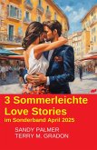 3 Sommerleichte Love Stories im Sonderband April 2025 (eBook, ePUB) 3 Sommerleichte Love Stories im Sonderband April 2025 (eBook, ePUB)