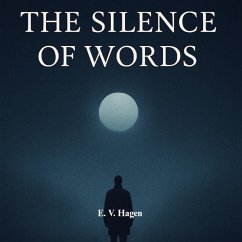 The Silence of Words (eBook, ePUB) - E. V. Hagen