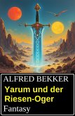 Yarum und der Riesen-Oger: Fantasy (eBook, ePUB)