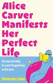 Alice Carver Manifests Her Perfect Life (eBook, ePUB) Alice Carver Manifests Her Perfect Life (eBook, ePUB)