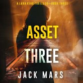 Asset Three (A Lara King Espionage Thriller—Book 3) (MP3-Download) Asset Three (A Lara King Espionage Thriller—Book 3) (MP3-Download)