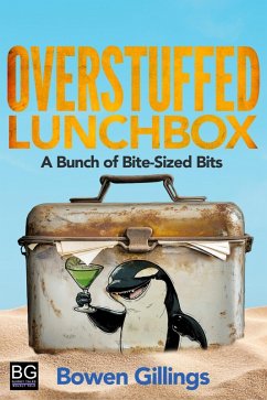 Overstuffed Lunchbox: A Bunch of Bite-Sized Bits (eBook, ePUB) - Gillings, Bowen