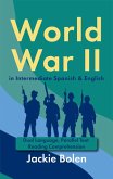 World War II in Intermediate Spanish & English: Dual Language, Parallel Text Reading Comprehension (eBook, ePUB) World War II in Intermediate Spanish & English: Dual Language, Parallel Text Reading Comprehension (eBook, ePUB)
