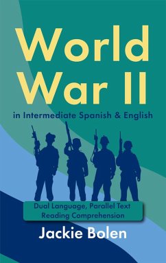 World War II in Intermediate Spanish & English: Dual Language, Parallel Text Reading Comprehension (eBook, ePUB) - Bolen, Jackie