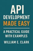 API Development Made Easy: A Practical Guide with Examples (eBook, ePUB) API Development Made Easy: A Practical Guide with Examples (eBook, ePUB)