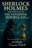 Sherlock Holmes and The Case of the Vanishing Hourglass : Crime Suspense Mystery Thriller Novel of Sherlock Holmes (eBook, ePUB)