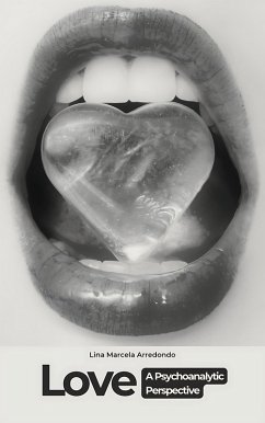 Love: A Psychoanalytic Perspective (The Psychology of Love, #3) (eBook, ePUB) - Arredondo, Lina