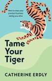 Tame Your Tiger (eBook, ePUB) Tame Your Tiger (eBook, ePUB)