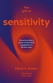 The Gift of Sensitivity (eBook, ePUB) The Gift of Sensitivity (eBook, ePUB)