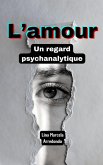 L'amour: Un regard psychanalytique (The Psychology of Love, #2) (eBook, ePUB) L'amour: Un regard psychanalytique (The Psychology of Love, #2) (eBook, ePUB)