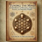 Tuning the Mind: An Introduction to Resonance, Frequency, and Forgotten Wisdom (eBook, ePUB)