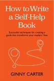 How to Write a Self-Help Book (eBook, ePUB) How to Write a Self-Help Book (eBook, ePUB)