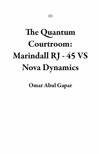 The Quantum Courtroom: Marindall RJ - 45 VS Nova Dynamics (1) (eBook, ePUB) The Quantum Courtroom: Marindall RJ - 45 VS Nova Dynamics (1) (eBook, ePUB)