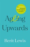 Ageing Upwards (eBook, ePUB) Ageing Upwards (eBook, ePUB)