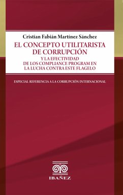 Cover El concepto utilitarista de corrupción y la efectividad de los compliance program en la lucha contra este flagelo (eBook, PDF)
