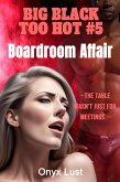 Boardroom Affair (BIG BLACK TOO HOT, #5) (eBook, ePUB) Boardroom Affair (BIG BLACK TOO HOT, #5) (eBook, ePUB)