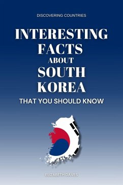 Cover Interesting Facts About South Korea That You Should Know (Discovering Countries) (eBook, ePUB)