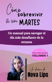 Cómo sobrevivir a un martes: Un manual para navegar el día más desafiante de la semana. (Emocionales, #1) (eBook, ePUB) Cómo sobrevivir a un martes: Un manual para navegar el día más desafiante de la semana. (Emocionales, #1) (eBook, ePUB)